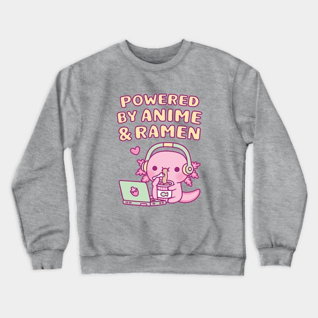 Cute Axolotl Powered By Anime And Ramen Crewneck Sweatshirt by rustydoodle